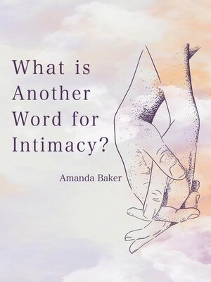 cover image of What is Another Word for Intimacy?